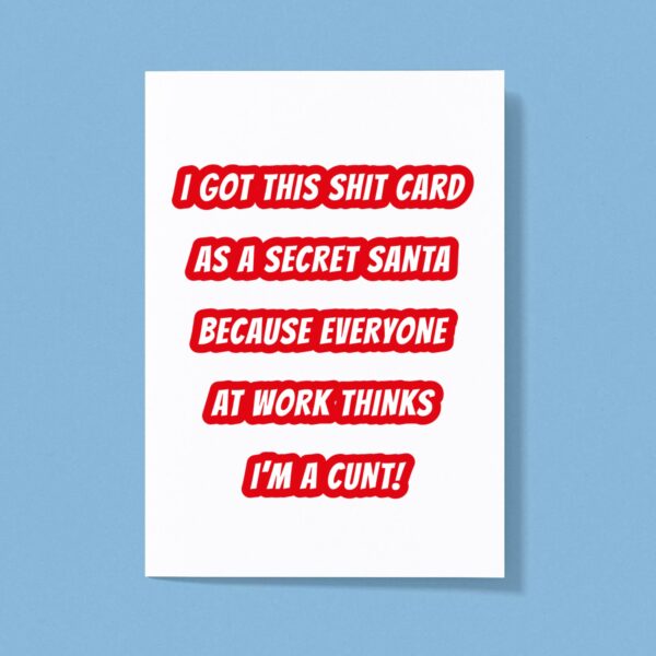 Secret Santa - Everyone Thinks I'm A Cunt - Rude Greeting Card - Slightly Disturbed - Image 1 of 1