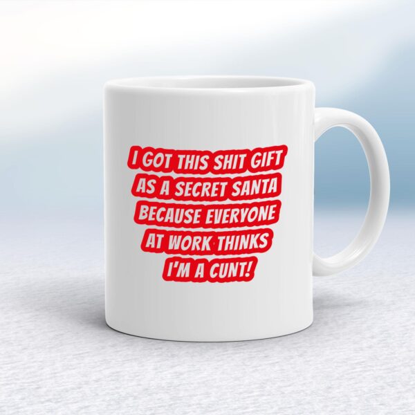 Secret Santa - Everyone Thinks I'm A Cunt - Rude Mugs - Slightly Disturbed - Image 1 of 14
