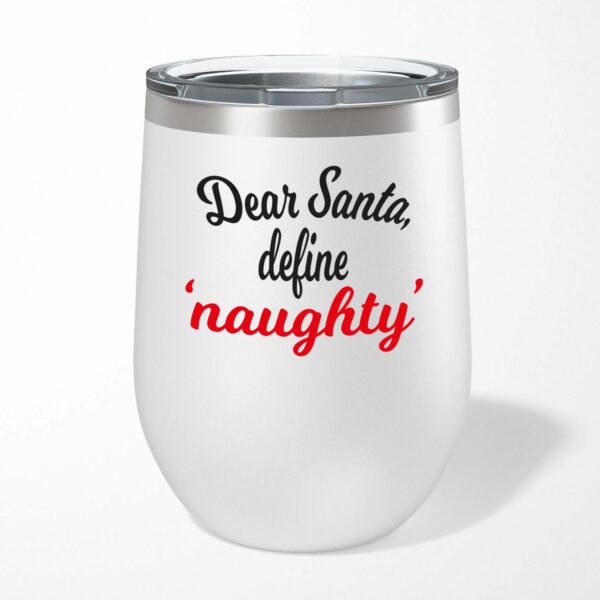 Dear Santa Define 'Naughty' - Novelty Wine Tumbler - Slightly Disturbed