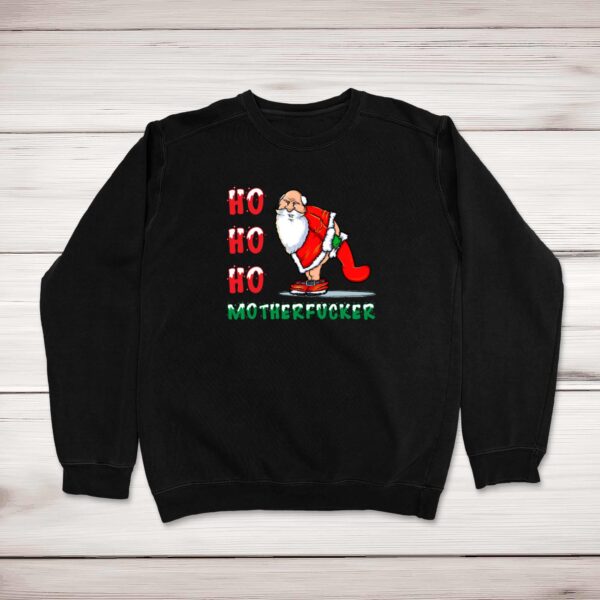 Ho Ho Ho Motherfucker Santa - Rude Sweatshirts - Slightly Disturbed - Image 1 of 1