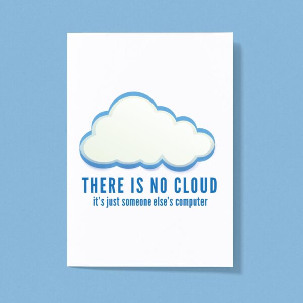 There Is No Cloud - Geeky Greeting Card - Slightly Disturbed - Image 1 of 1