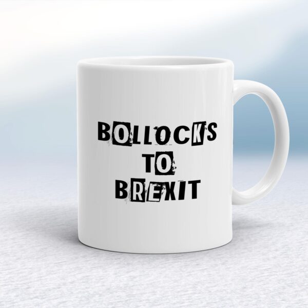 Bollocks To Brexit - Rude Mugs - Slightly Disturbed - Image 1 of 14
