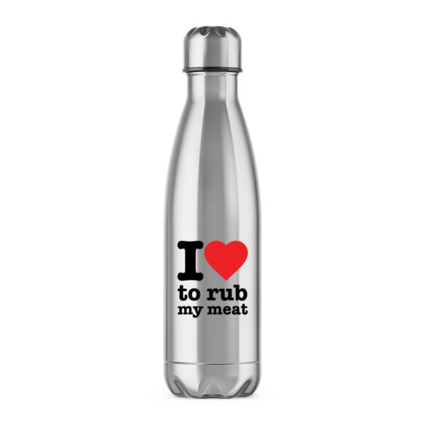 I Love To Rub My Meat - Rude Water Bottles - Slightly Disturbed - Image 1 of 2