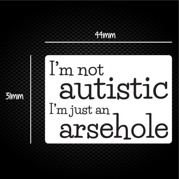I'm Not Autistic - Rude Sticker Packs - Slightly Disturbed - Image 1 of 1