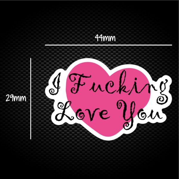 I Fucking Love You - Rude Sticker Packs - Slightly Disturbed - Image 1 of 2