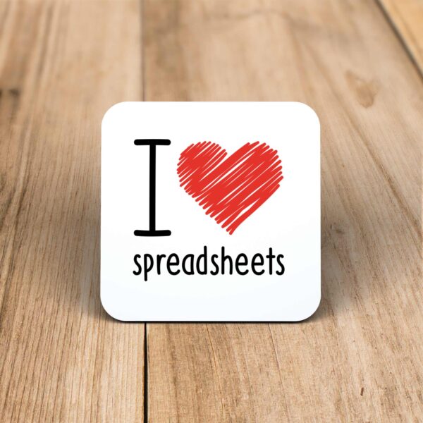 I Love Spreadsheets - Geeky Coaster - Slightly Disturbed - Image 1 of 1