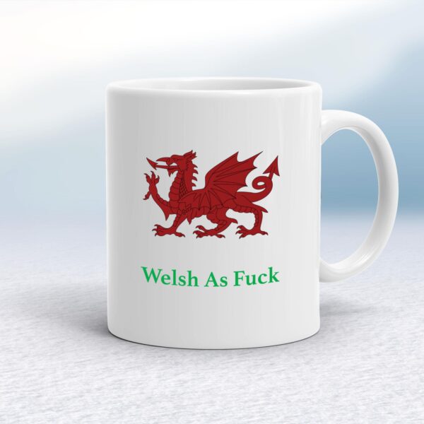 Welsh As Fuck - Rude Mugs - Slightly Disturbed - Image 1 of 14
