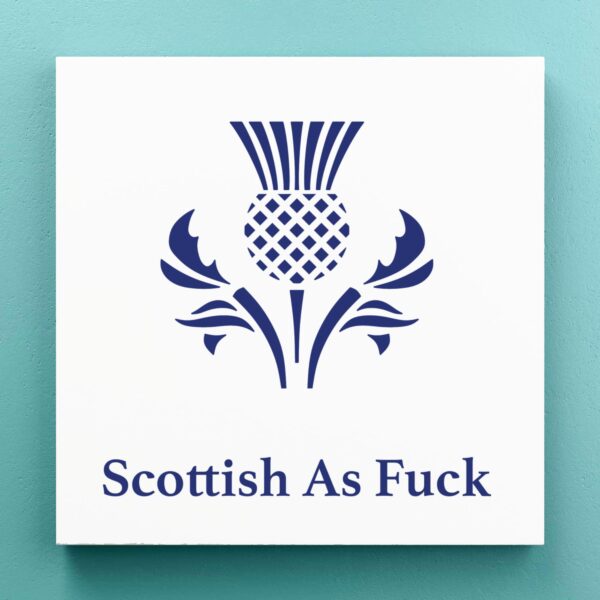 Scottish As Fuck - Rude Canvas Prints - Slightly Disturbed - Image 1 of 1