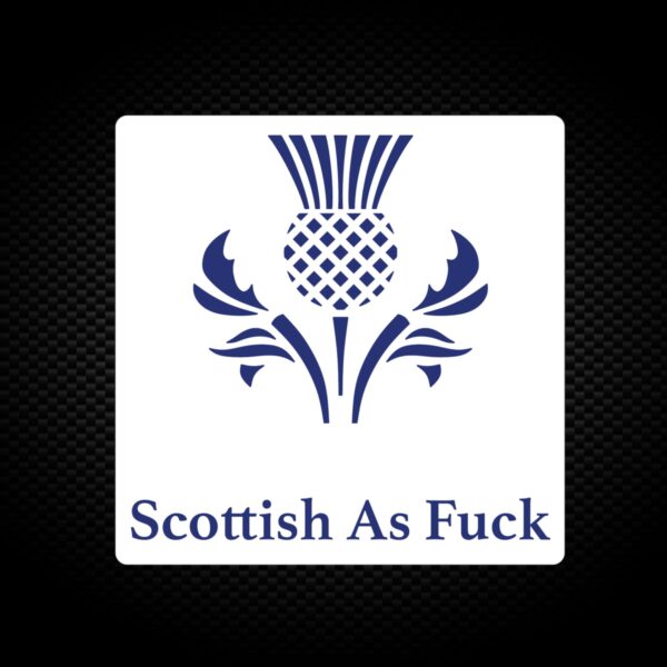 Scottish As Fuck - Rude Vinyl Stickers - Slightly Disturbed - Image 1 of 1