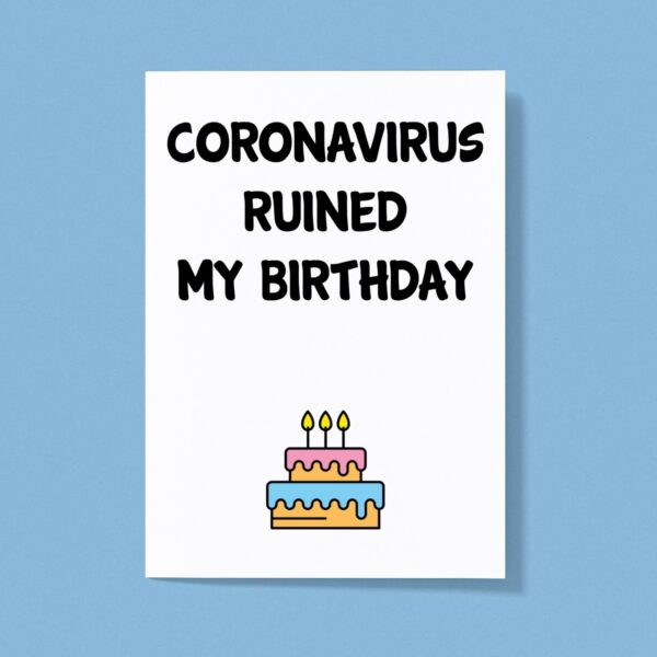 Coronavirus Ruined My Birthday - Novelty Greeting Card - Slightly Disturbed - Image 1 of 1