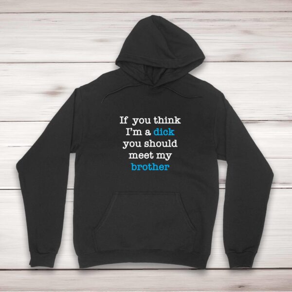 If You Think I'm a Dick - Rude Hoodies - Slightly Disturbed - Image 1 of 4