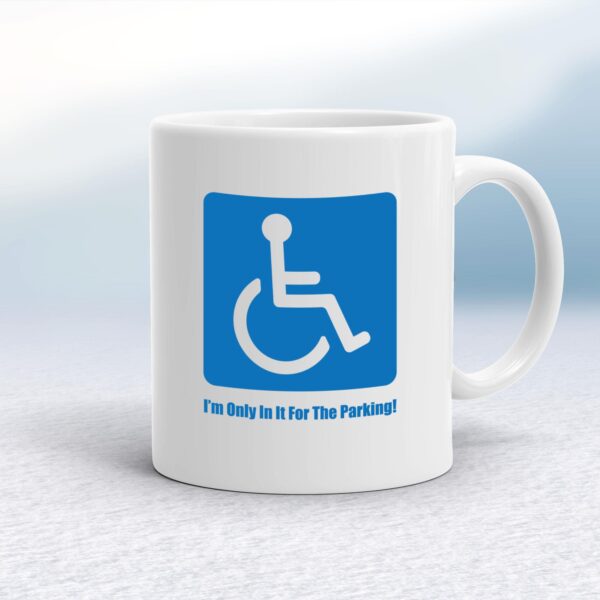 Only In It For The Parking - Rude Mugs - Slightly Disturbed - Image 1 of 14