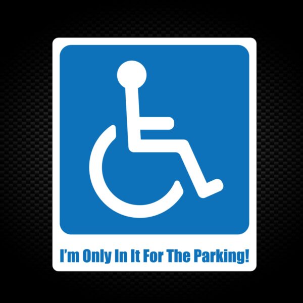 Only In It For The Parking - Rude Vinyl Stickers - Slightly Disturbed - Image 1 of 1