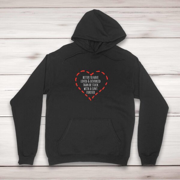 Better To Have Loved And Divorced - Rude Hoodies - Slightly Disturbed - Image 1 of 2