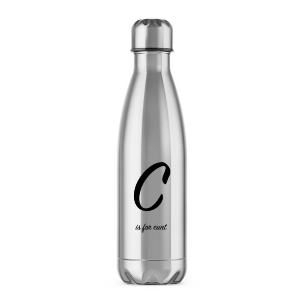 C Is For Cunt - Rude Water Bottles - Slightly Disturbed - Image 1 of 2