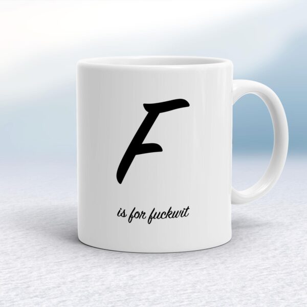 F Is For Fuckwit - Rude Mugs - Slightly Disturbed - Image 1 of 14