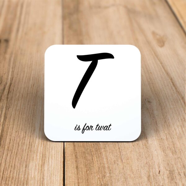 T Is For Twat - Rude Coaster - Slightly Disturbed - Image 1 of 1