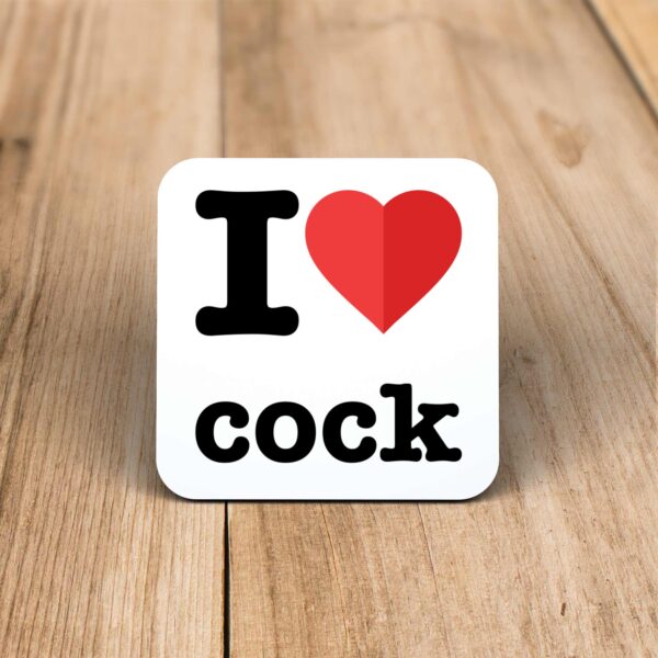 I Love Cock - Rude Coaster - Slightly Disturbed - Image 1 of 1