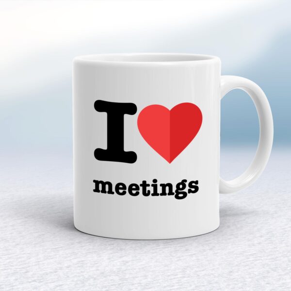 I Love Meetings - Novelty Mugs - Slightly Disturbed - Image 1 of 14