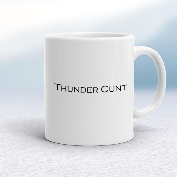 Thunder Cunt - Rude Mugs - Slightly Disturbed - Image 1 of 14