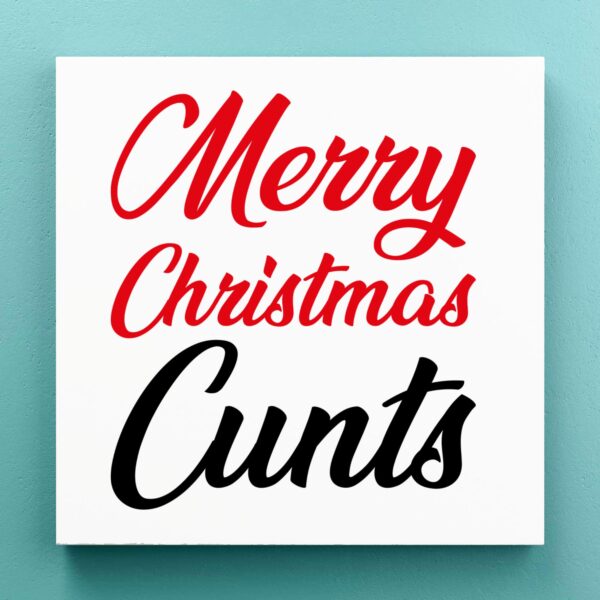 Merry Christmas Cunts - Rude Canvas Prints - Slightly Disturbed - Image 1 of 1