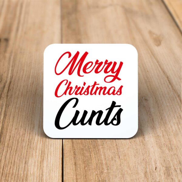 Merry Christmas Cunts - Rude Coaster - Slightly Disturbed - Image 1 of 1