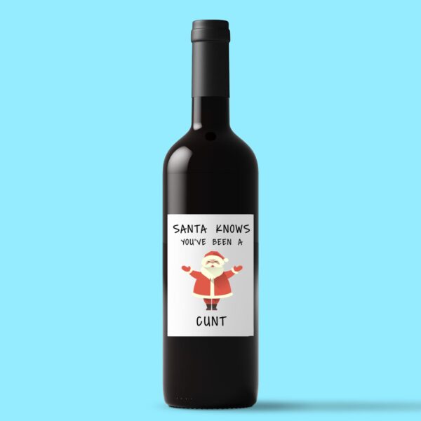 Santa Knows You've Been A Cunt - Rude Wine/Beer Labels - Slightly Disturbed - Image 1 of 1