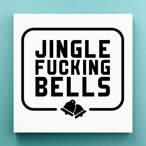 Jingle Fucking Bells - Rude Canvas Prints - Slightly Disturbed - Image 1 of 1