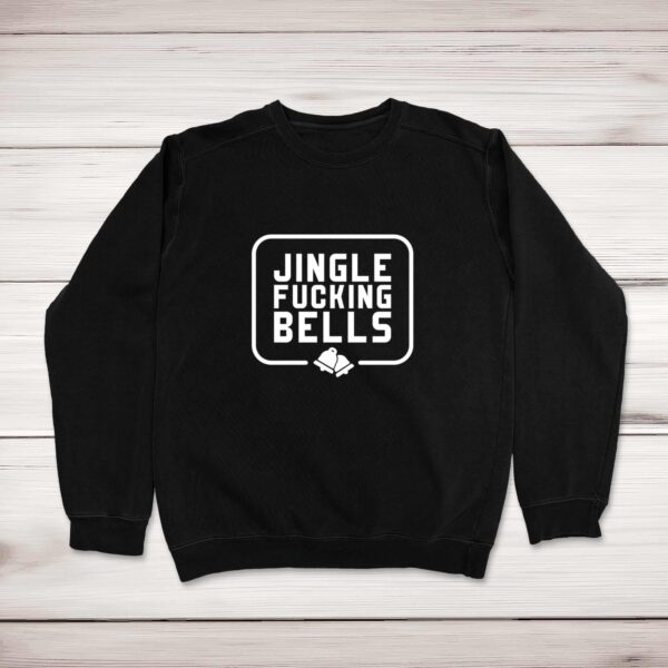 Jingle Fucking Bells - Rude Sweatshirts - Slightly Disturbed - Image 1 of 2
