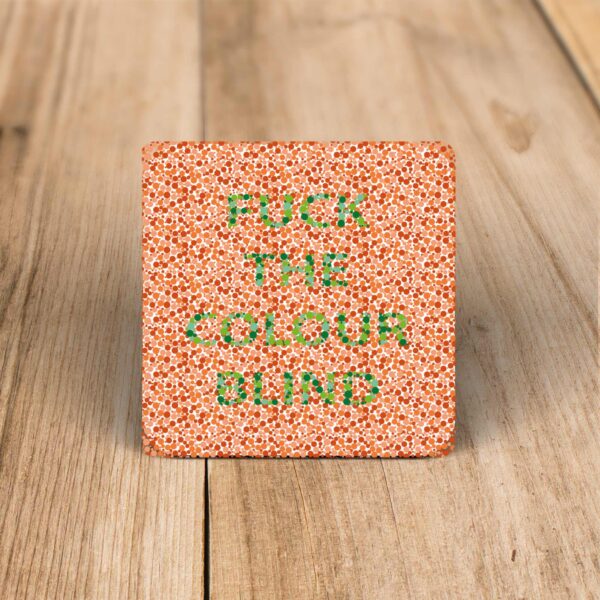 Fuck The Colour Blind - Rude Coaster - Slightly Disturbed - Image 1 of 1