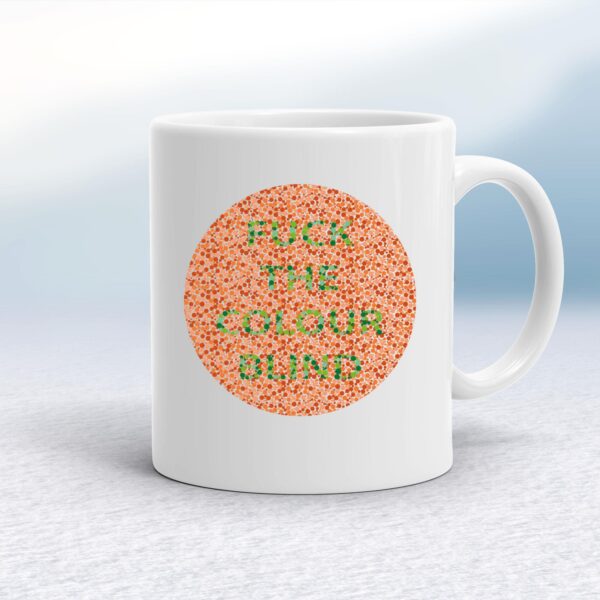 Fuck The Colour Blind - Rude Mugs - Slightly Disturbed - Image 1 of 14
