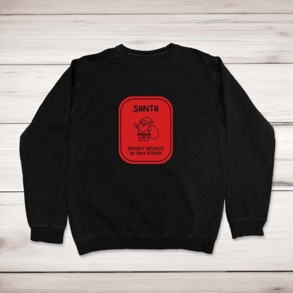 Santa Doesn't Believe In You - Novelty Sweatshirts - Slightly Disturbed - Image 1 of 2