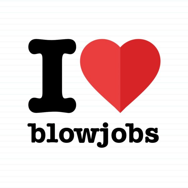 I Love Blowjobs