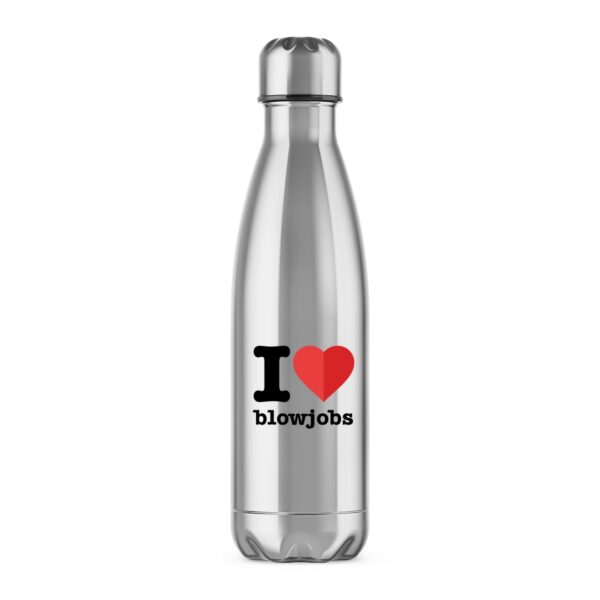 I Love Blowjobs - Rude Water Bottles - Slightly Disturbed - Image 1 of 2