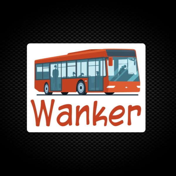 Bus Wanker - Rude Vinyl Stickers - Slightly Disturbed - Image 1 of 2