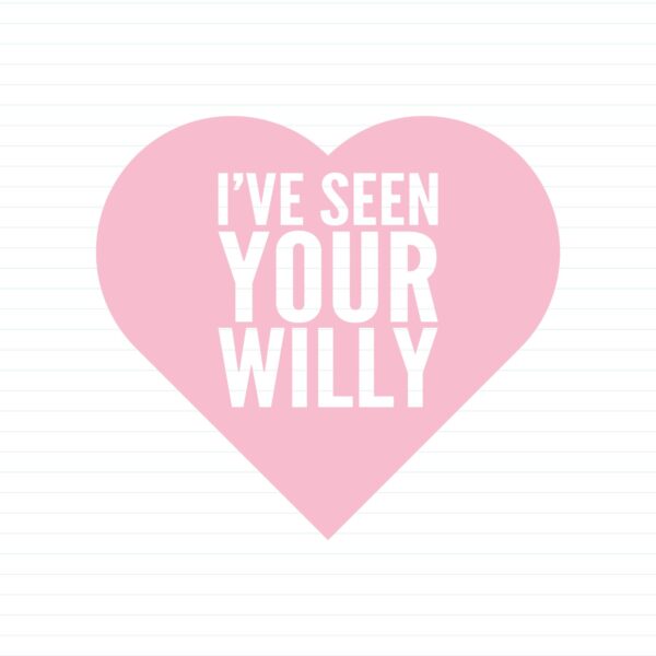 I've Seen Your Willy