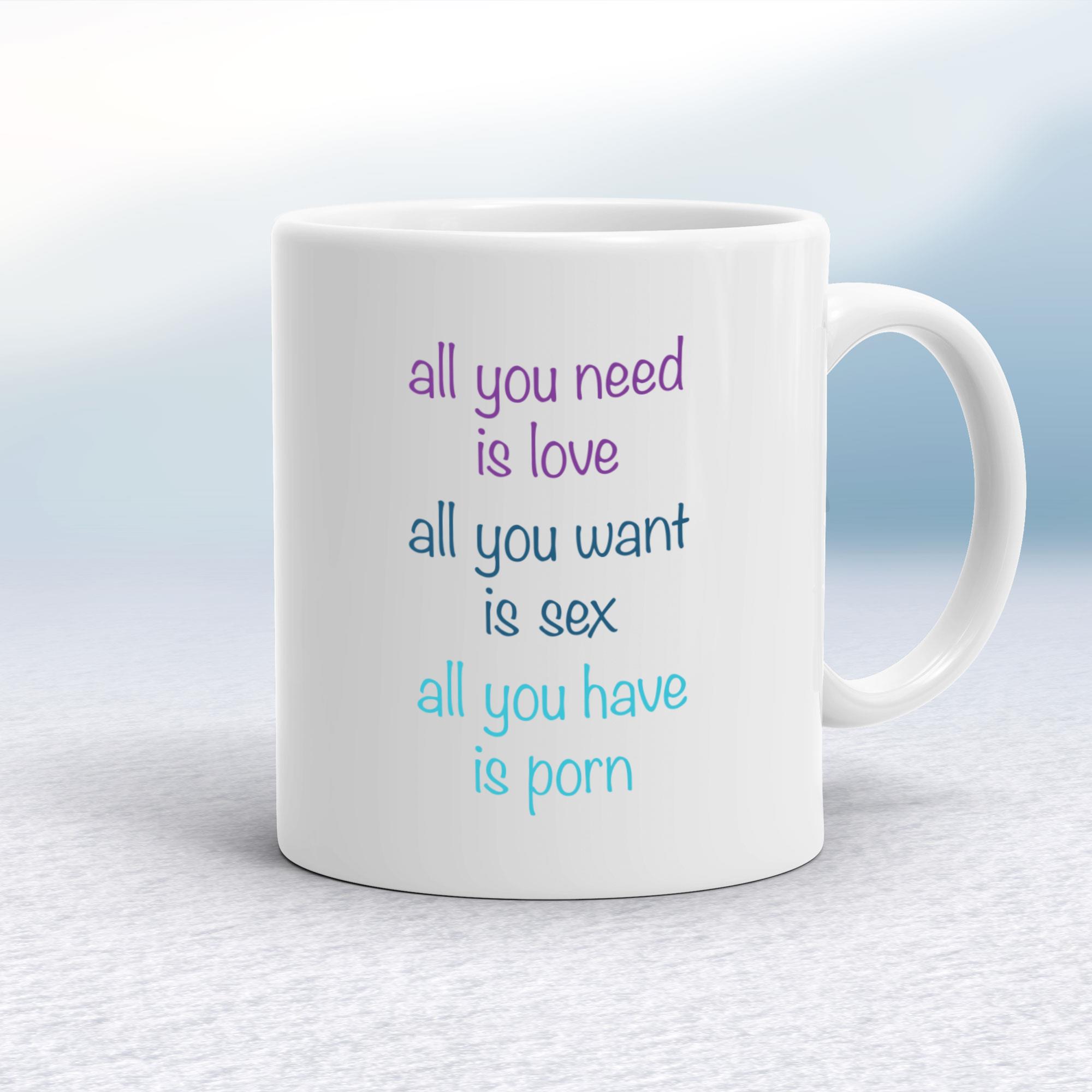 All You Need Is Love, All You Have Is Porn Mug - Slightly Disturbed