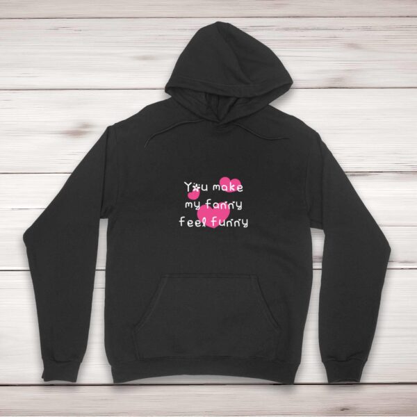 You Make My Fanny Feel Funny - Rude Hoodies - Slightly Disturbed - Image 1 of 2