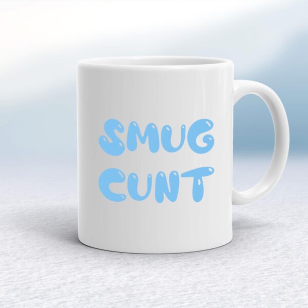 Smug Cunt - Rude Mugs - Slightly Disturbed - Image 1 of 14