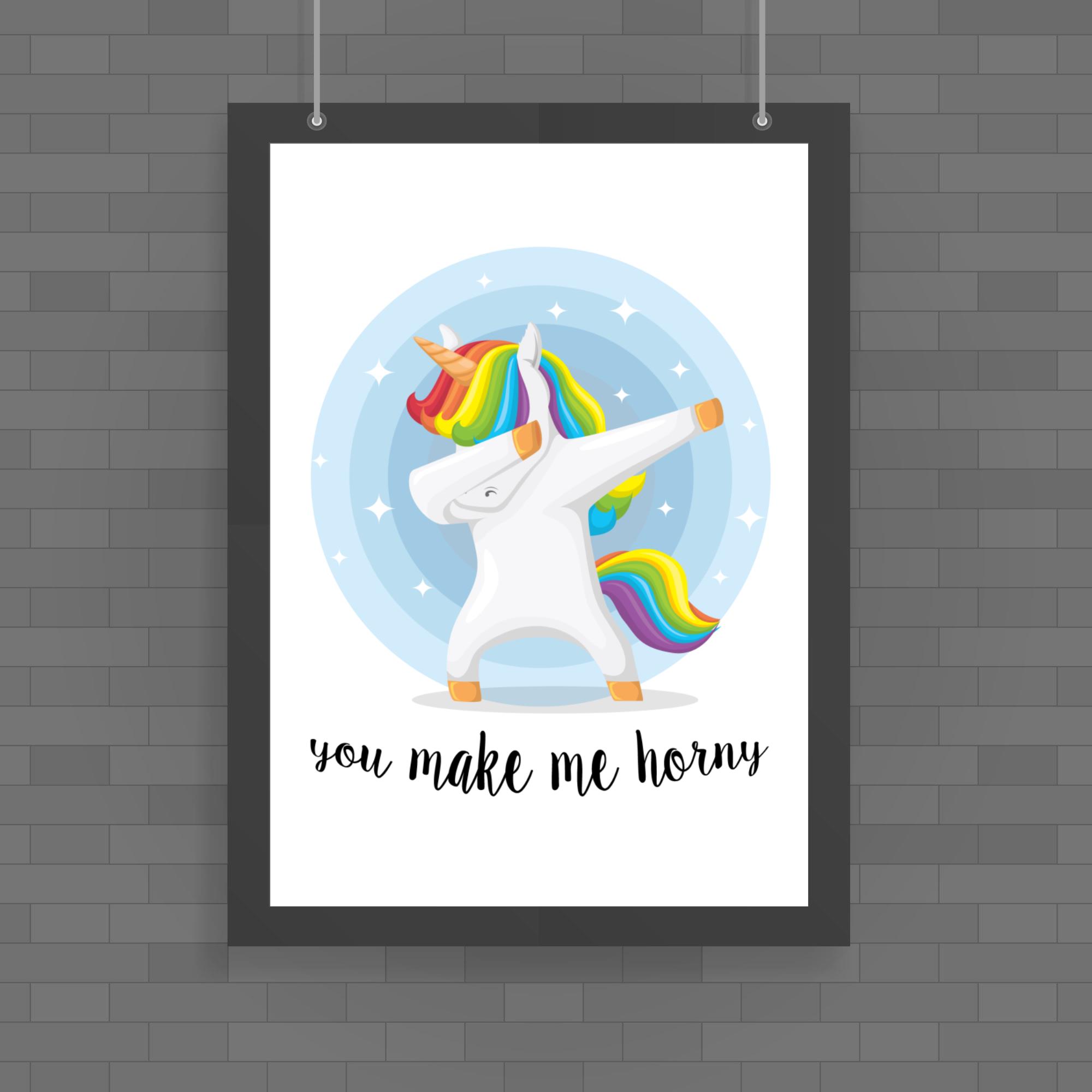 You Make Me Horny Unicorny Poster