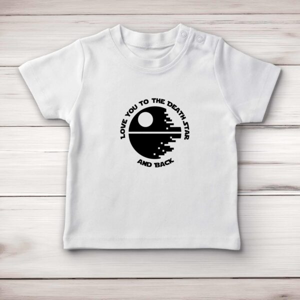 Love You To The Death Star And Back - Geeky Baby T-Shirts - Slightly Disturbed - Image 1 of 4