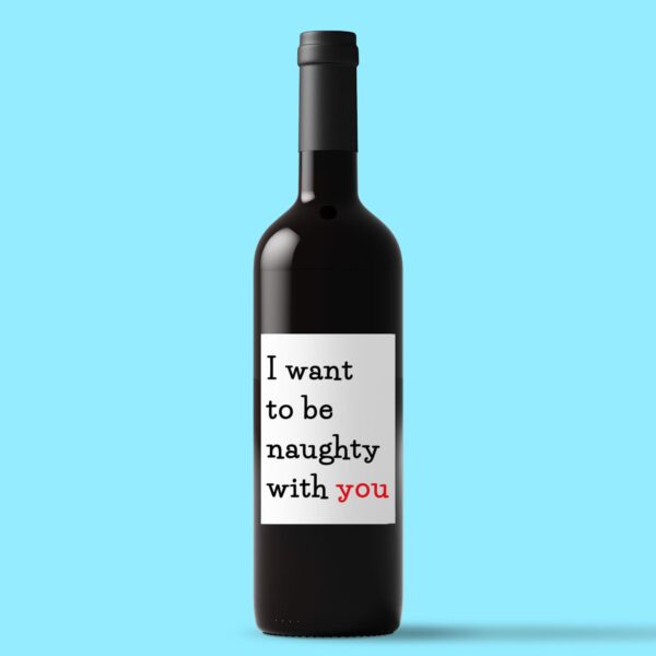 Naughty With You - Novelty Wine/Beer Labels - Slightly Disturbed - Image 1 of 1