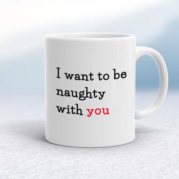 Naughty With You - Novelty Mugs - Slightly Disturbed - Image 1 of 13