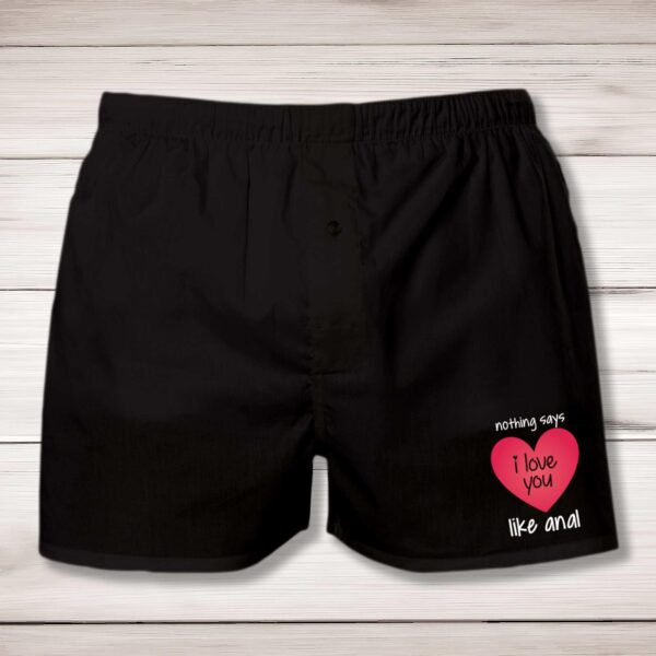 Nothing Says I Love You Like Anal - Rude Men's Underwear - Slightly Disturbed - Image 1 of 2