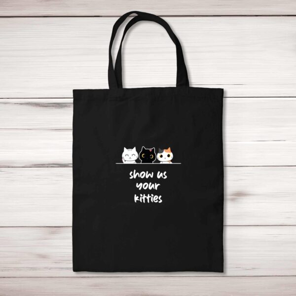 Show Us Your Kitties - Novelty Tote Bags - Slightly Disturbed