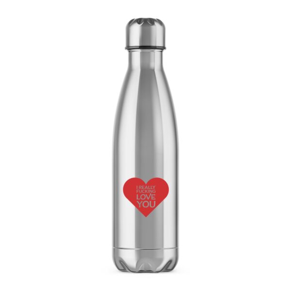 I Really Fucking Love You - Rude Water Bottles - Slightly Disturbed - Image 1 of 2