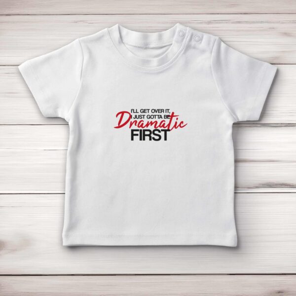 I'll Get Over It - Novelty Baby T-Shirts - Slightly Disturbed - Image 1 of 4