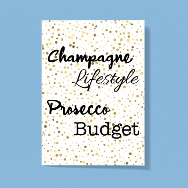 Champagne Lifestyle Prosecco Budget - Novelty Greeting Card - Slightly Disturbed - Image 1 of 1