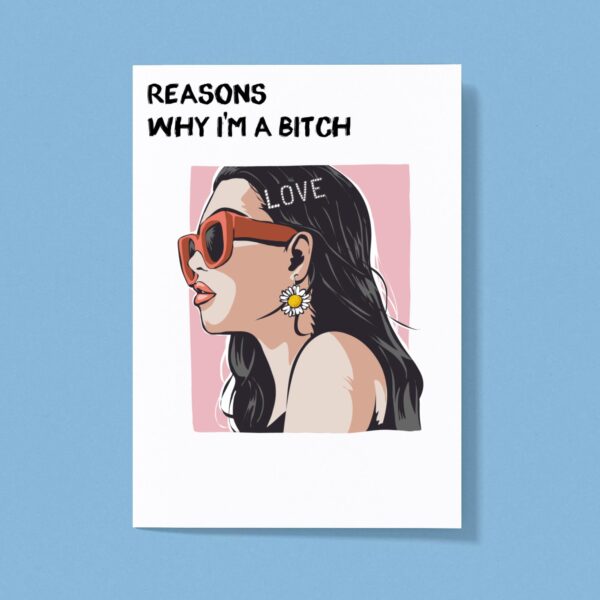 Reasons Why I'm A Bitch - Rude Greeting Card - Slightly Disturbed - Image 1 of 1