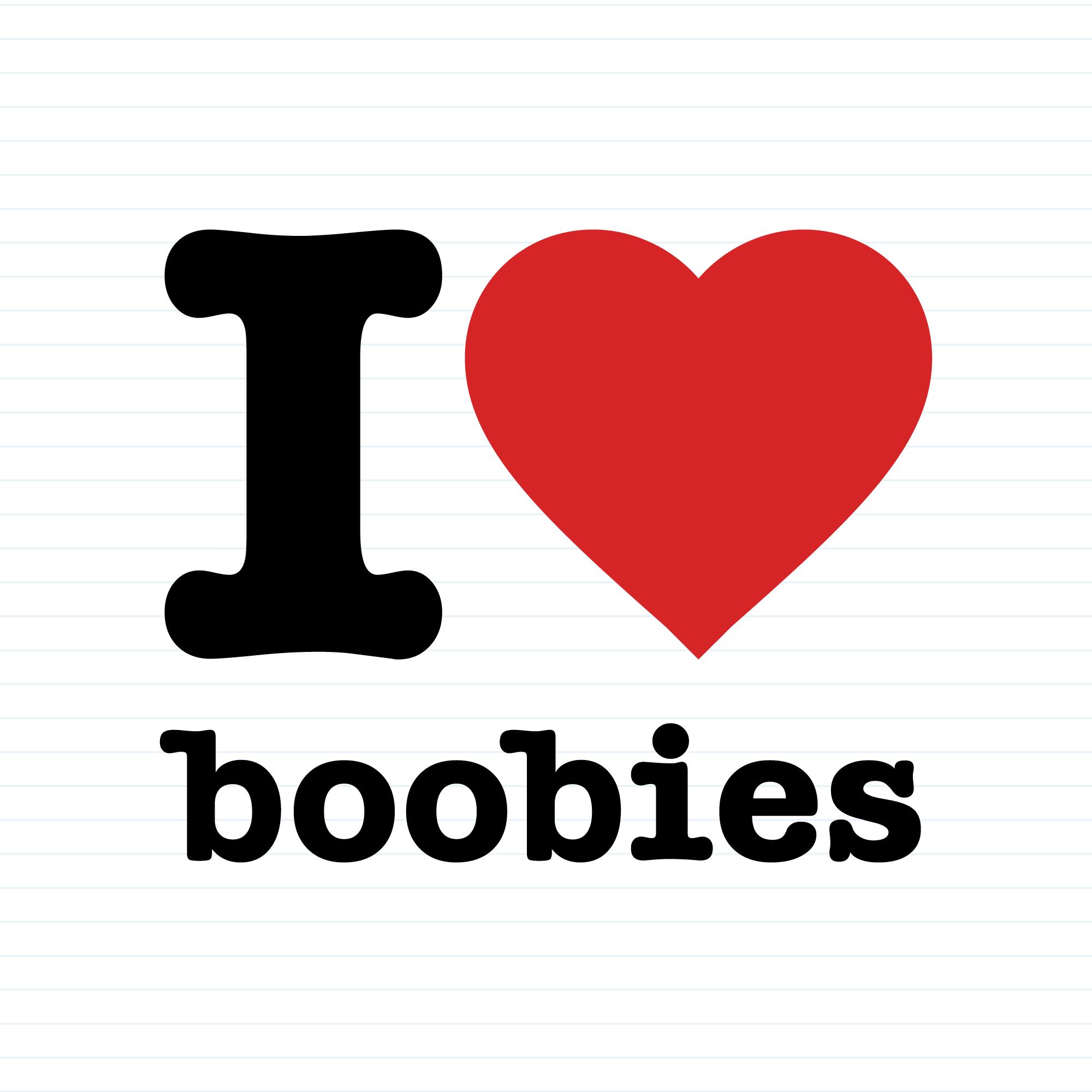 I Love Boobies - Slightly Disturbed